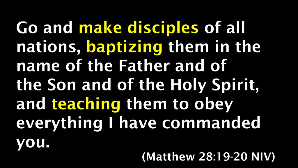 go and make disciples of all nations baptizing