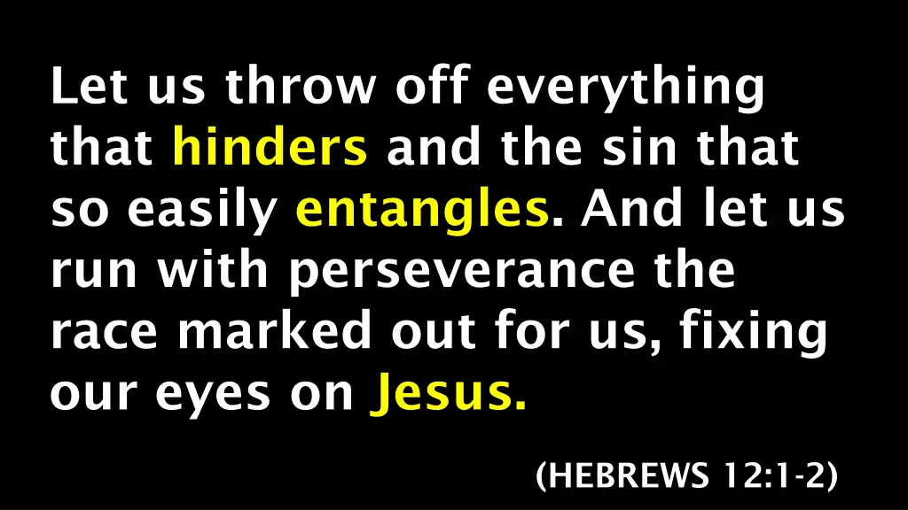 let us throw off everything that hinders