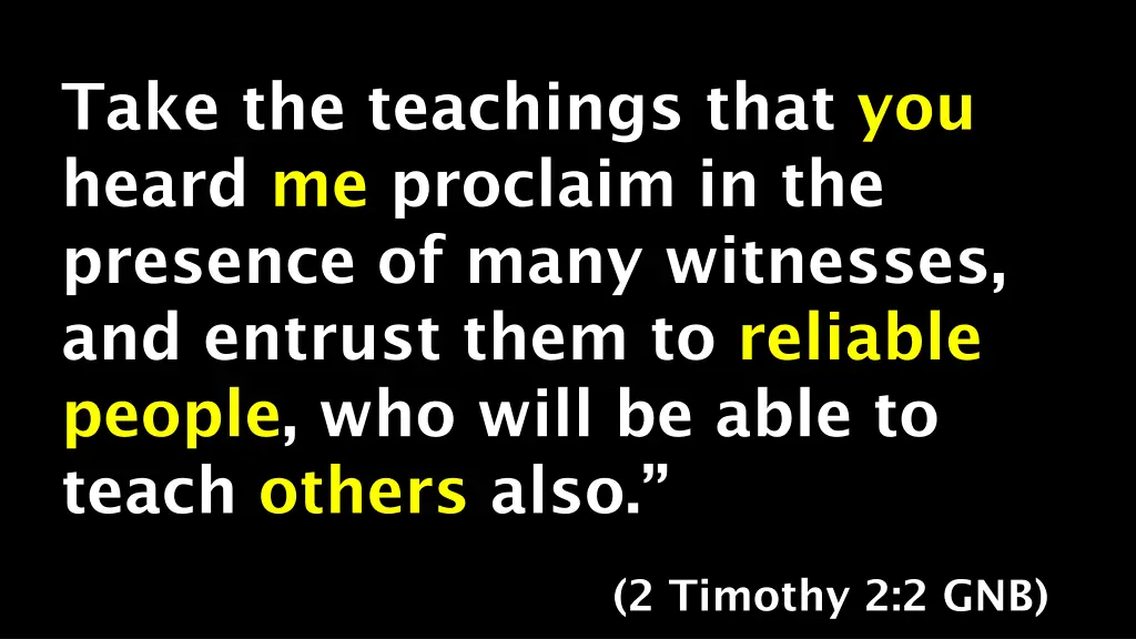 take the teachings that you heard me proclaim