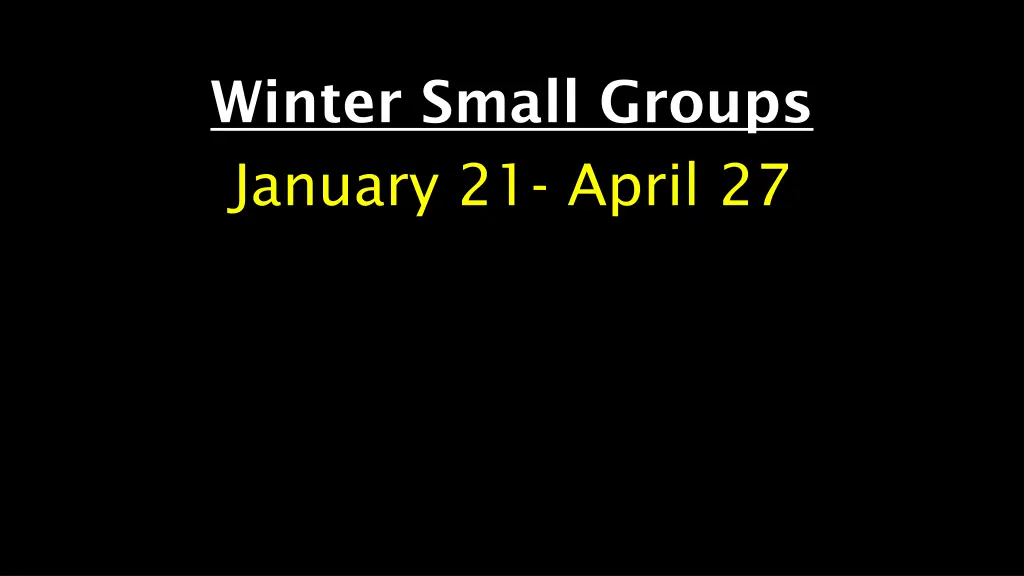 winter small groups january 21 april 27