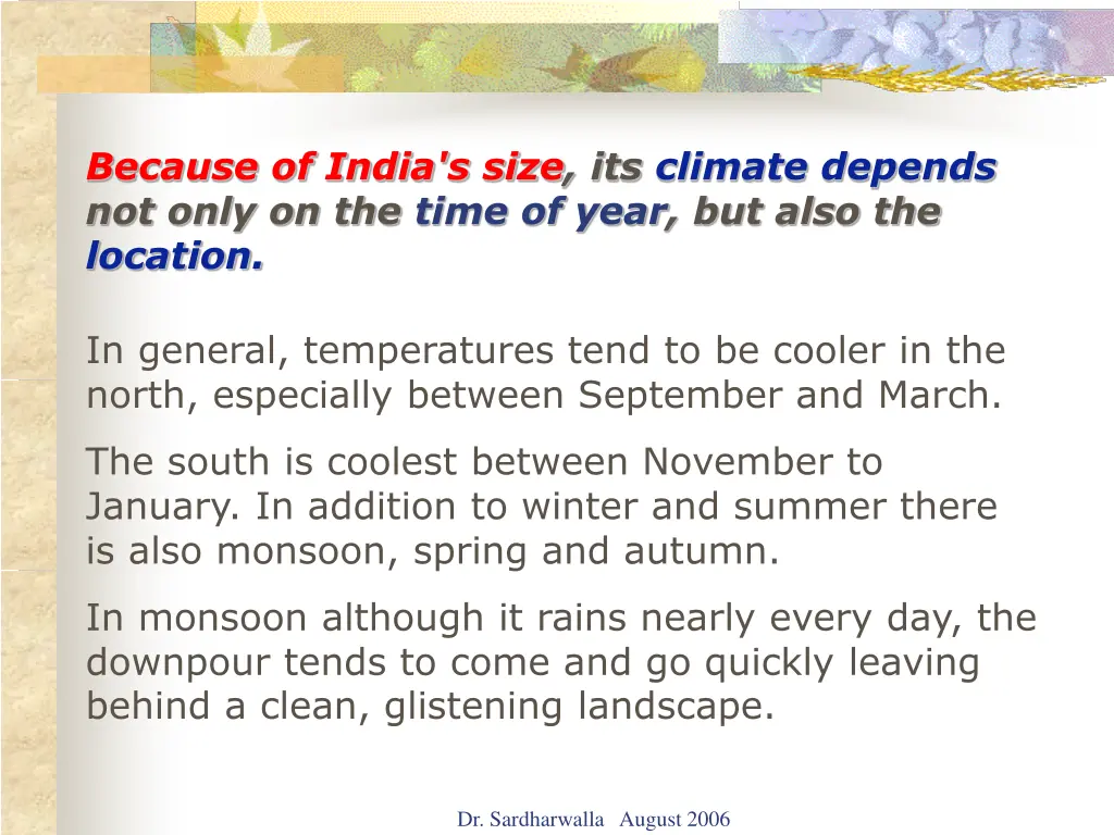 because of india s size its climate depends