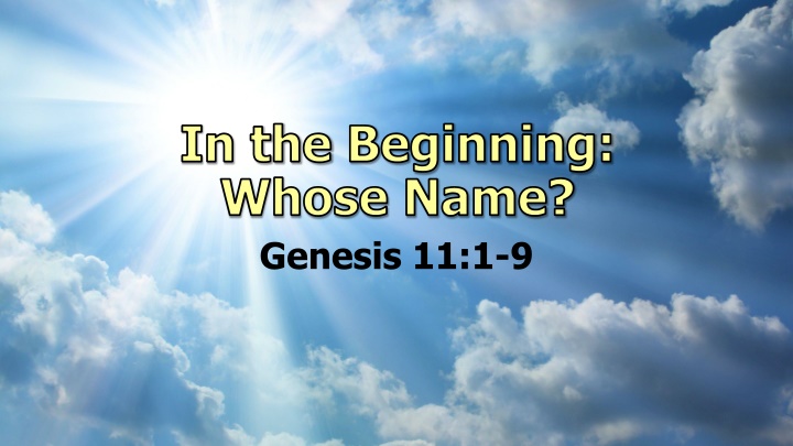 in the beginning whose name genesis 11 1 9