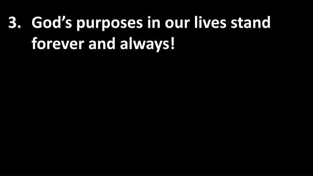 3 god s purposes in our lives stand forever