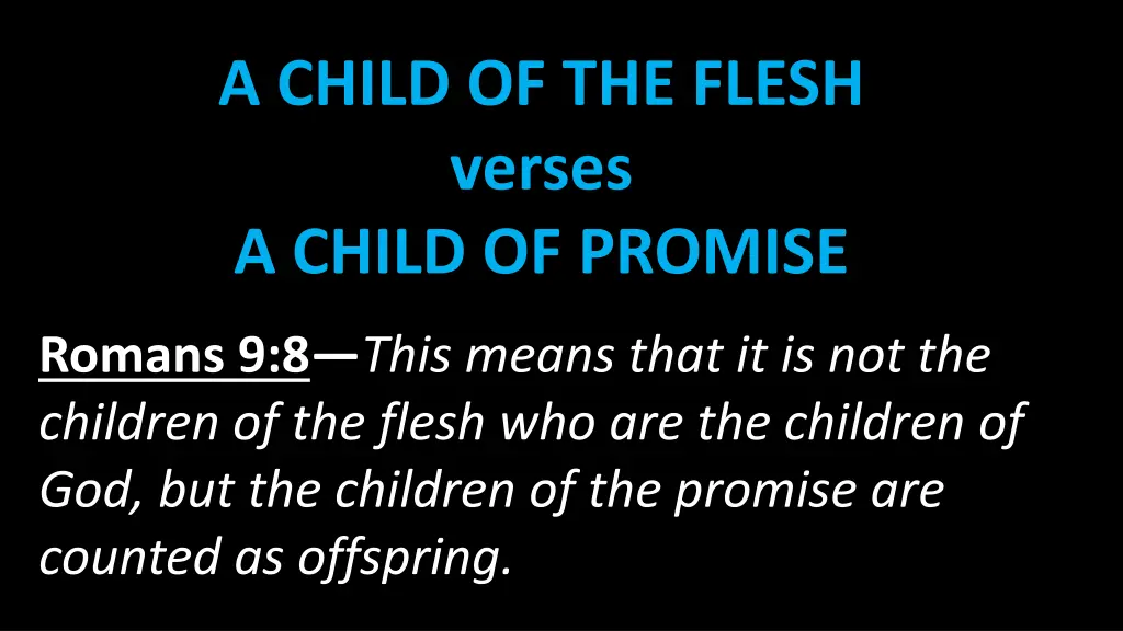 a child of the flesh verses a child of promise