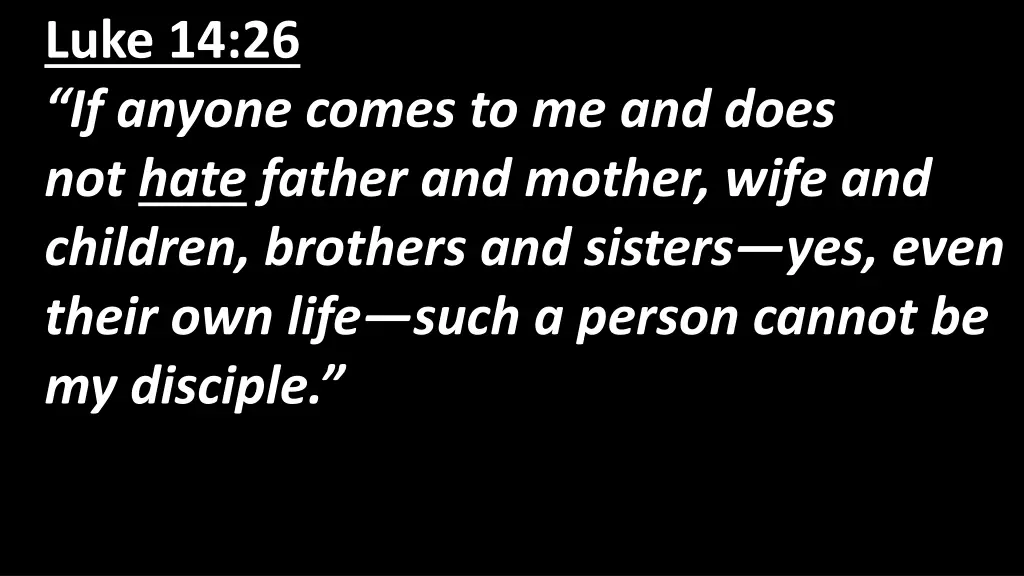 luke 14 26 if anyone comes to me and does