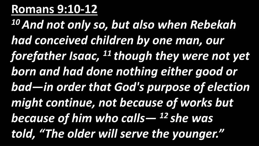 romans 9 10 12 10 and not only so but also when