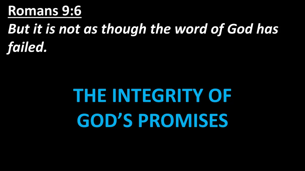 romans 9 6 but it is not as though the word 1