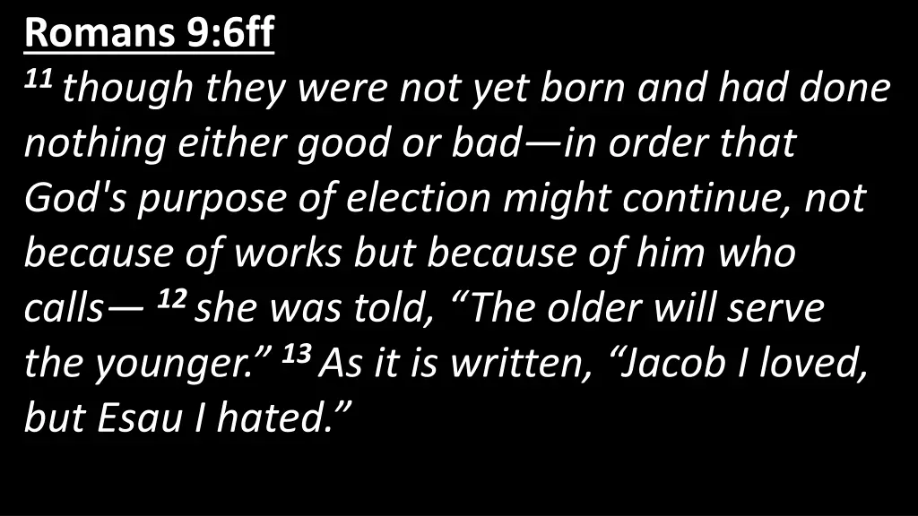 romans 9 6ff 11 though they were not yet born