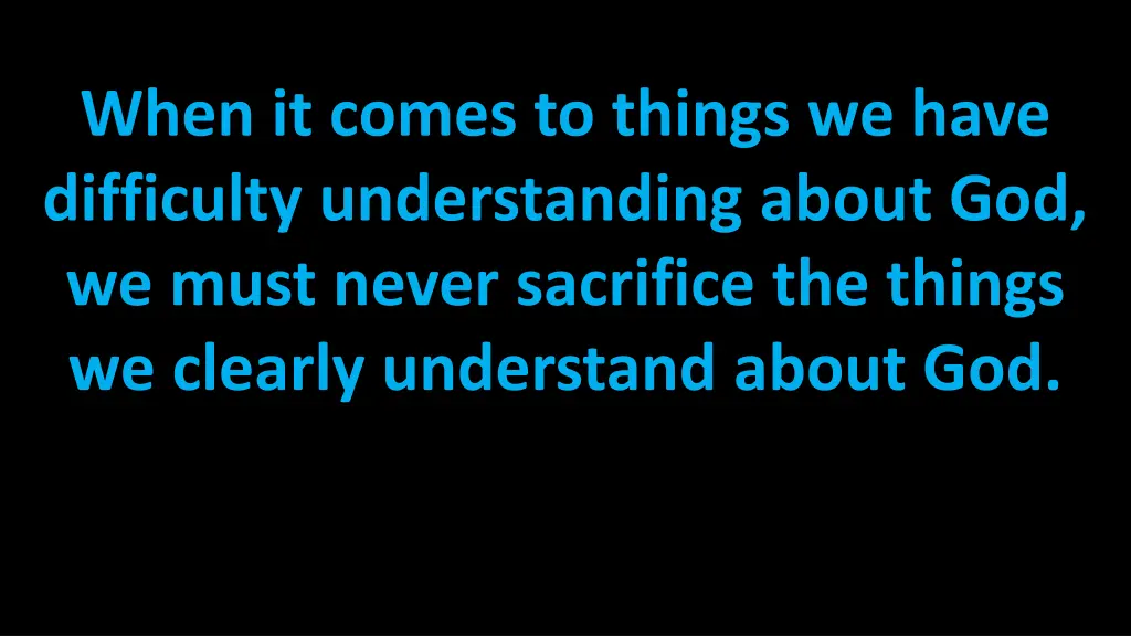 when it comes to things we have difficulty
