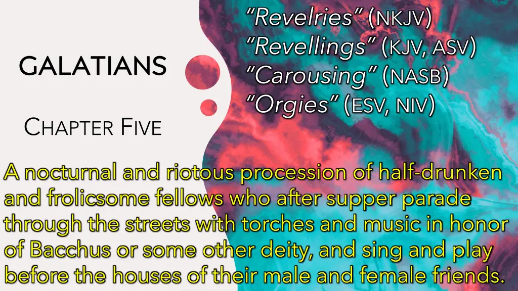 revelries nkjv revellings kjv asv carousing nasb