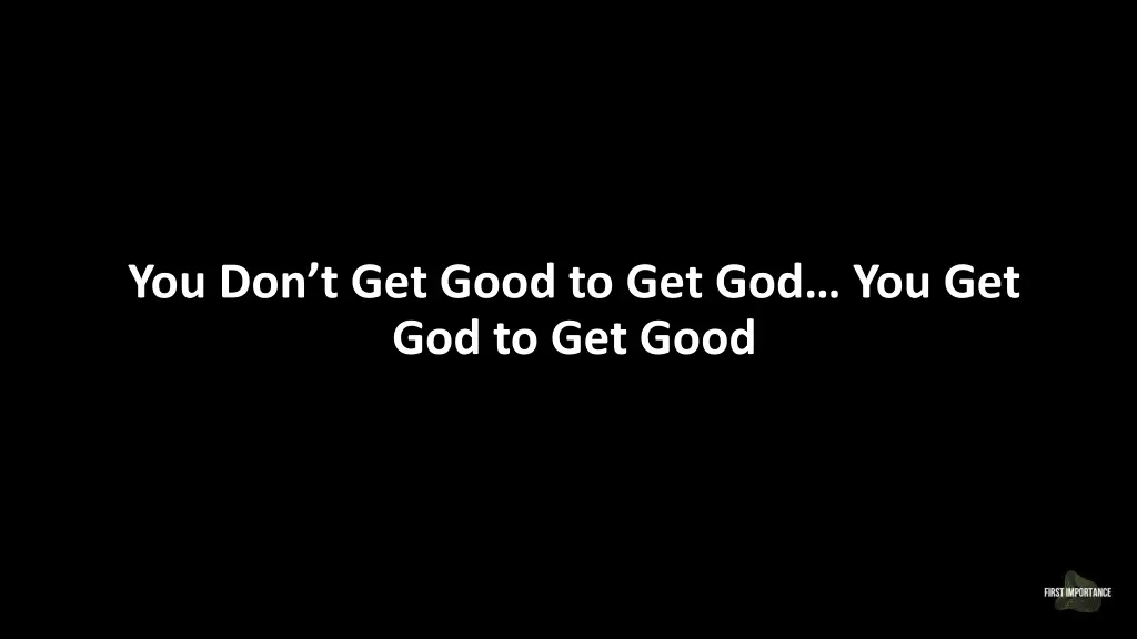 you don t get good