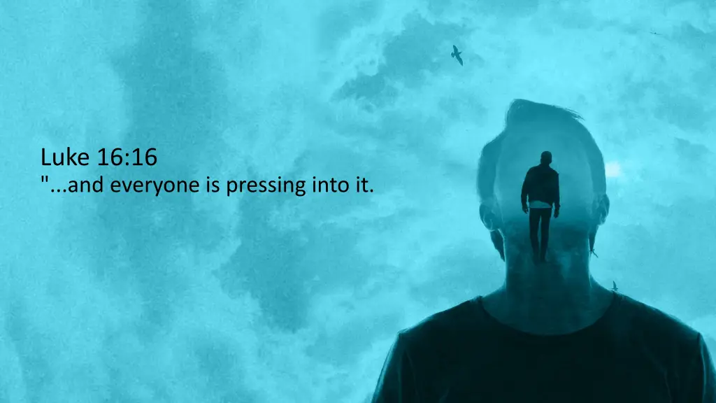 luke 16 16 and everyone is pressing into it