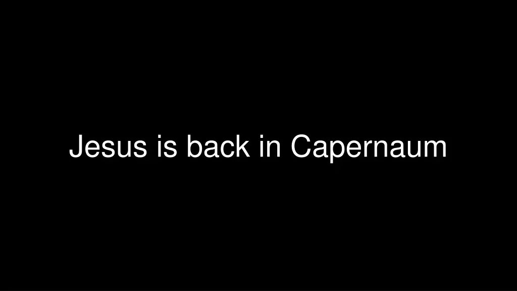 jesus is back in capernaum