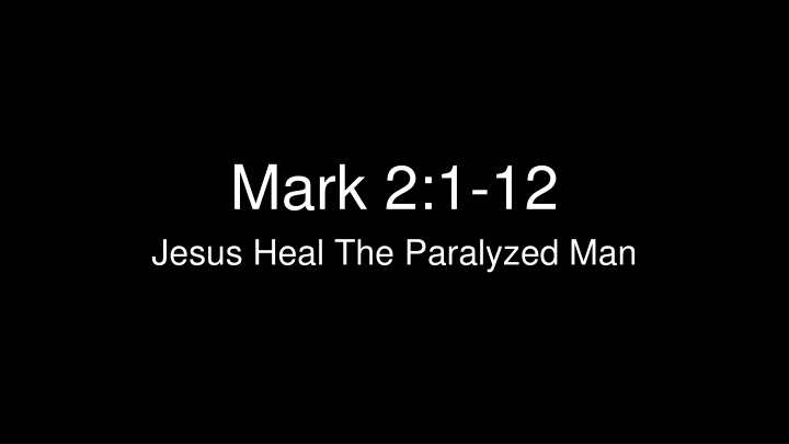 mark 2 1 12 jesus heal the paralyzed man