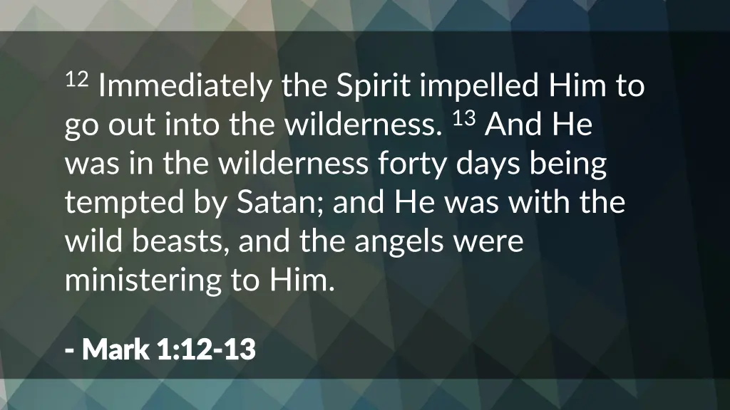 12 immediately the spirit impelled