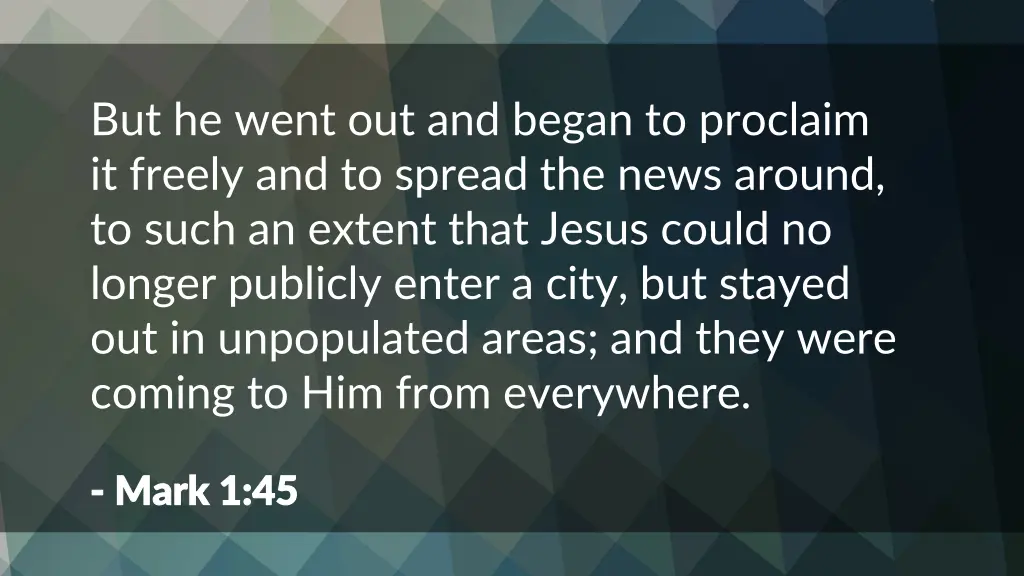 but he went out and began to proclaim it freely