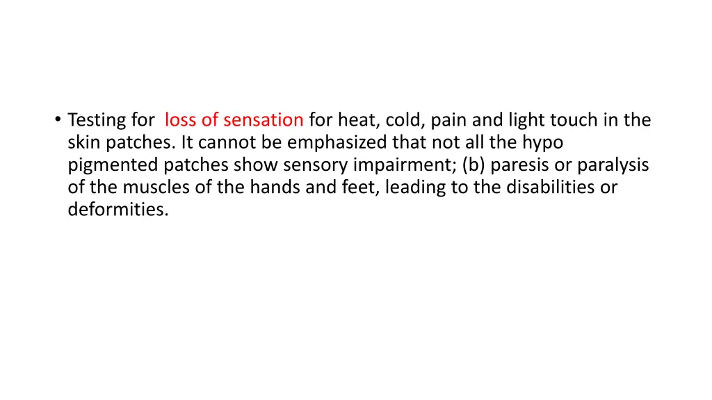 testing for loss of sensation for heat cold pain