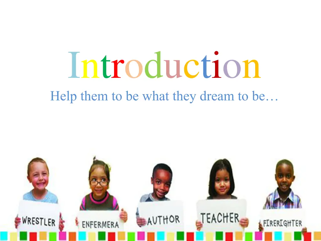 introduction help them to be what they dream to be