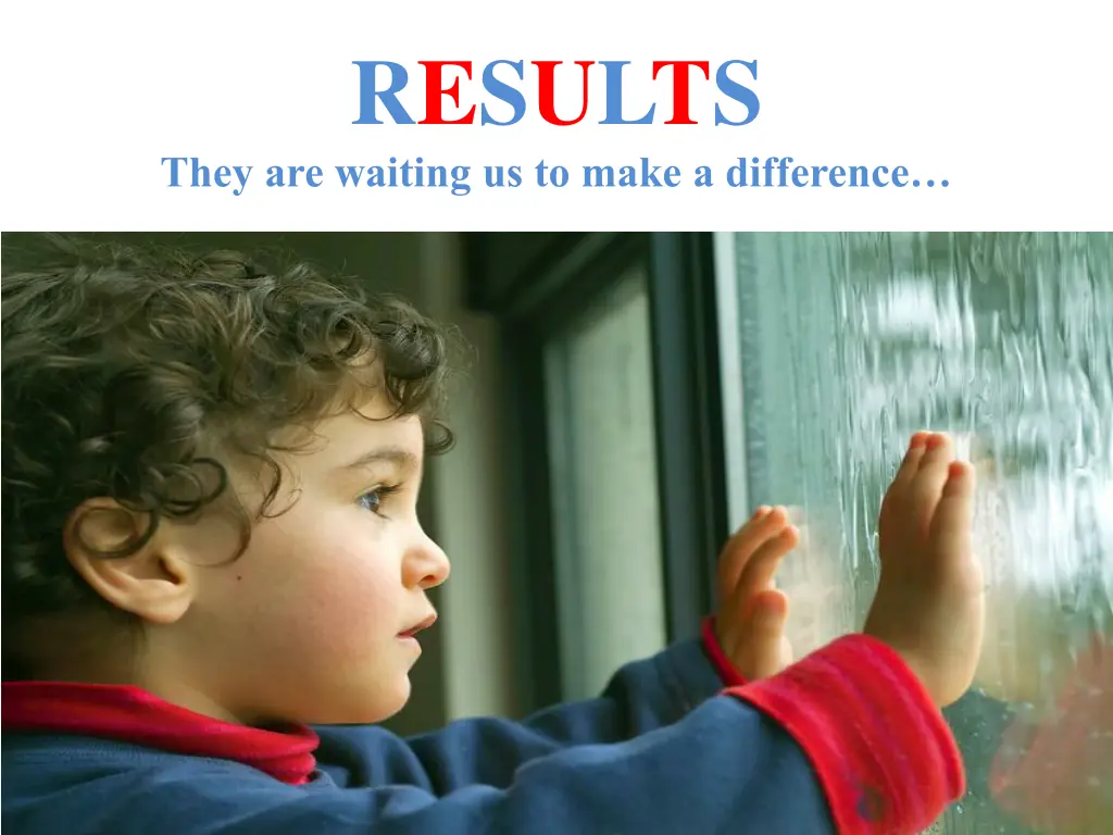 results they are waiting us to make a difference