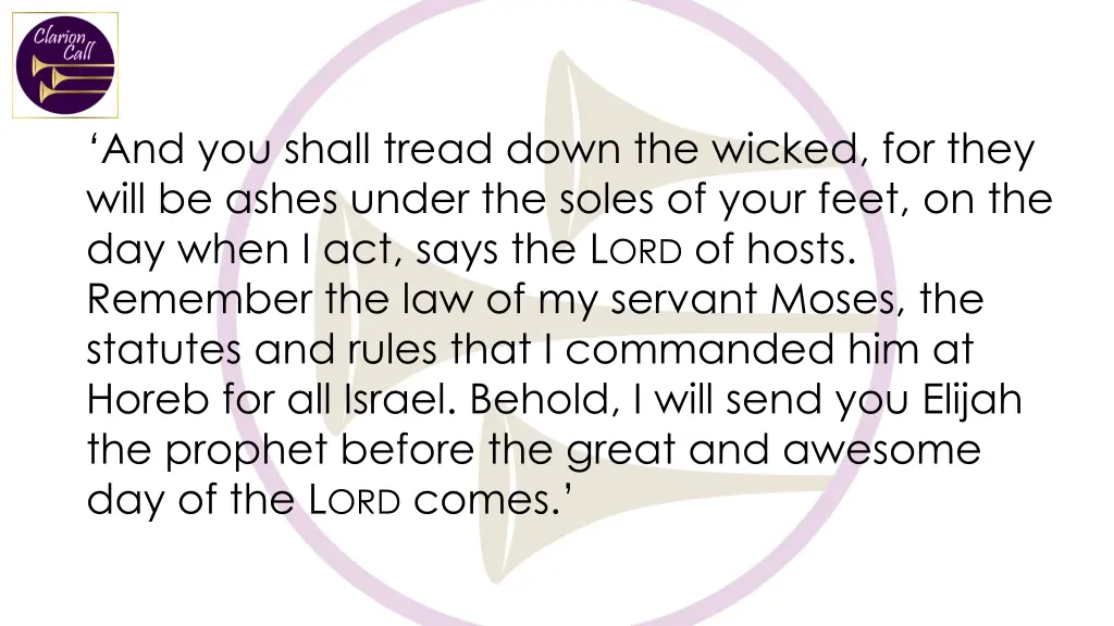 and you shall tread down the wicked for they will