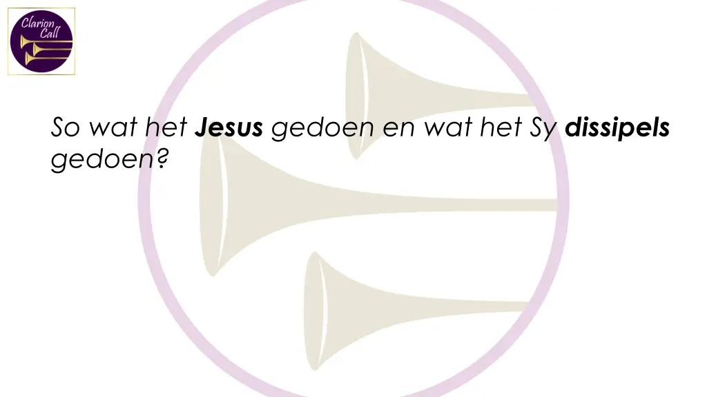 so wat het jesus gedoen en wat het sy dissipels