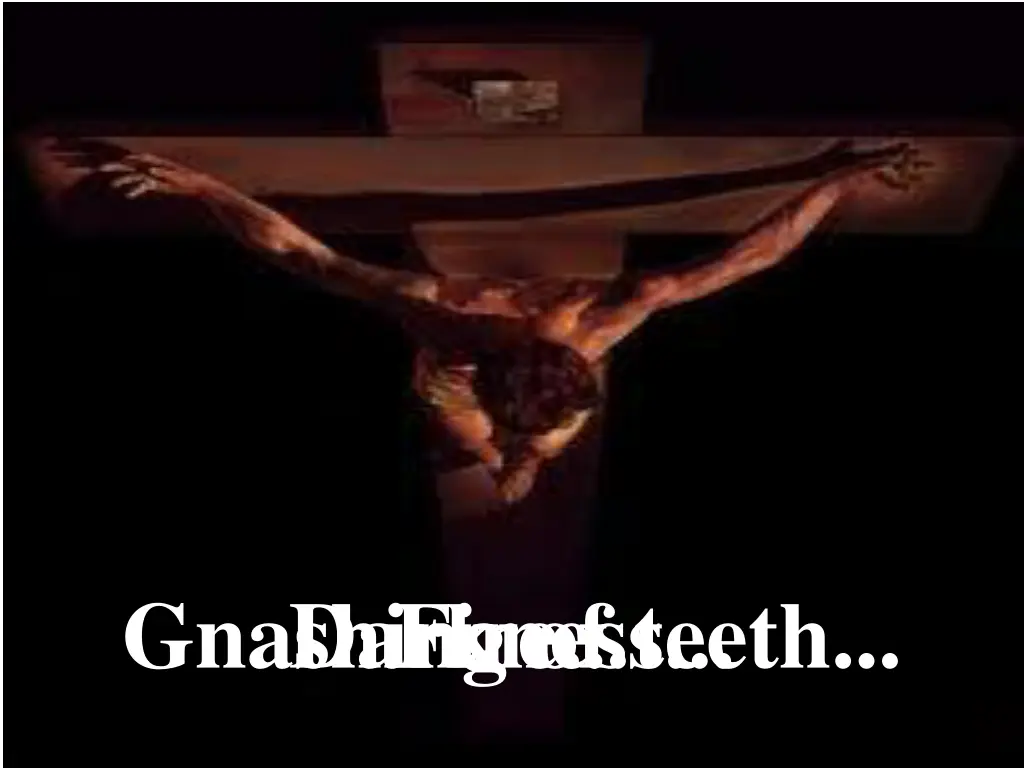 darkness fire gnashing of teeth