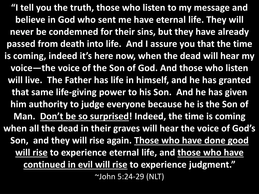 i tell you the truth those who listen