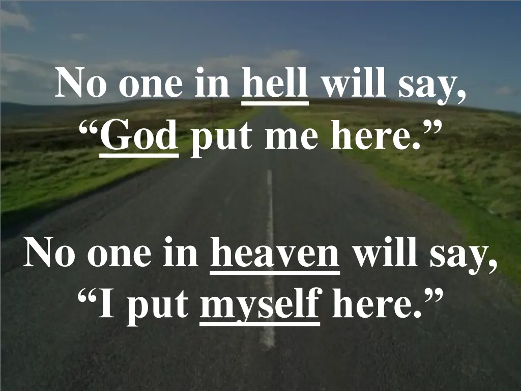 no one in hell will say god put me here