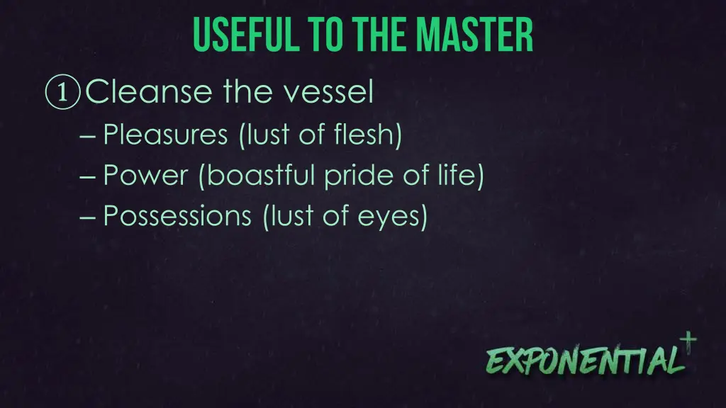 cleanse the vessel pleasures lust of flesh power