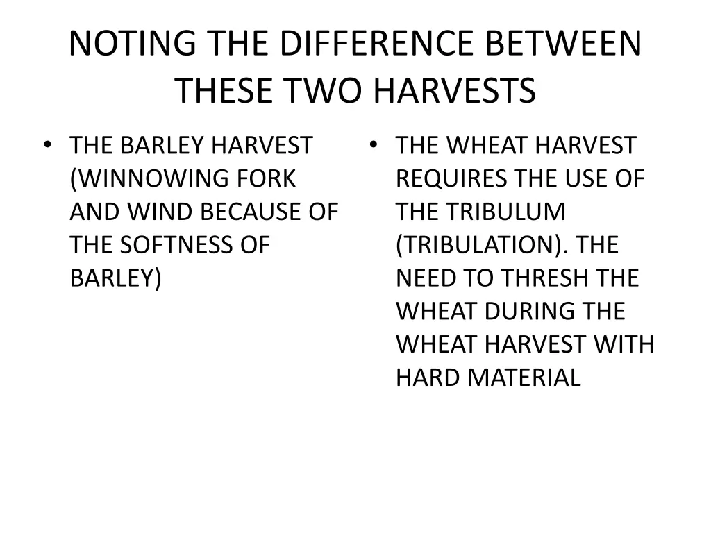noting the difference between these two harvests