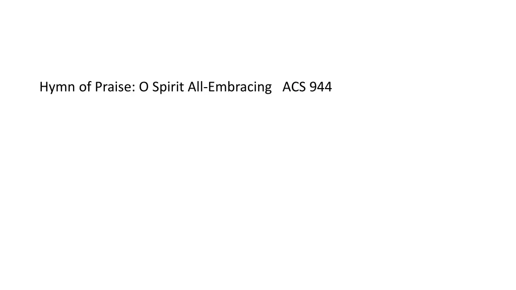 hymn of praise o spirit all embracing acs 944