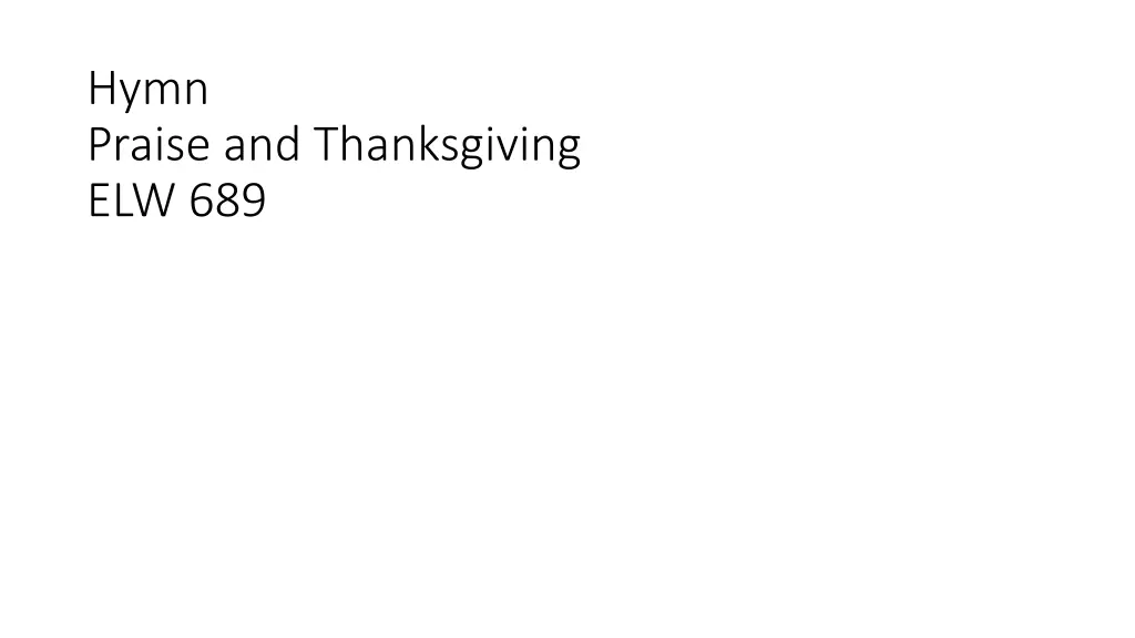 hymn praise and thanksgiving elw 689
