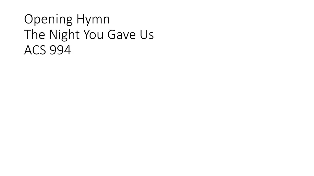 opening hymn the night you gave us acs 994