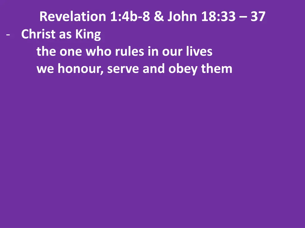 revelation 1 4b 8 john 18 33 37 christ as king 2