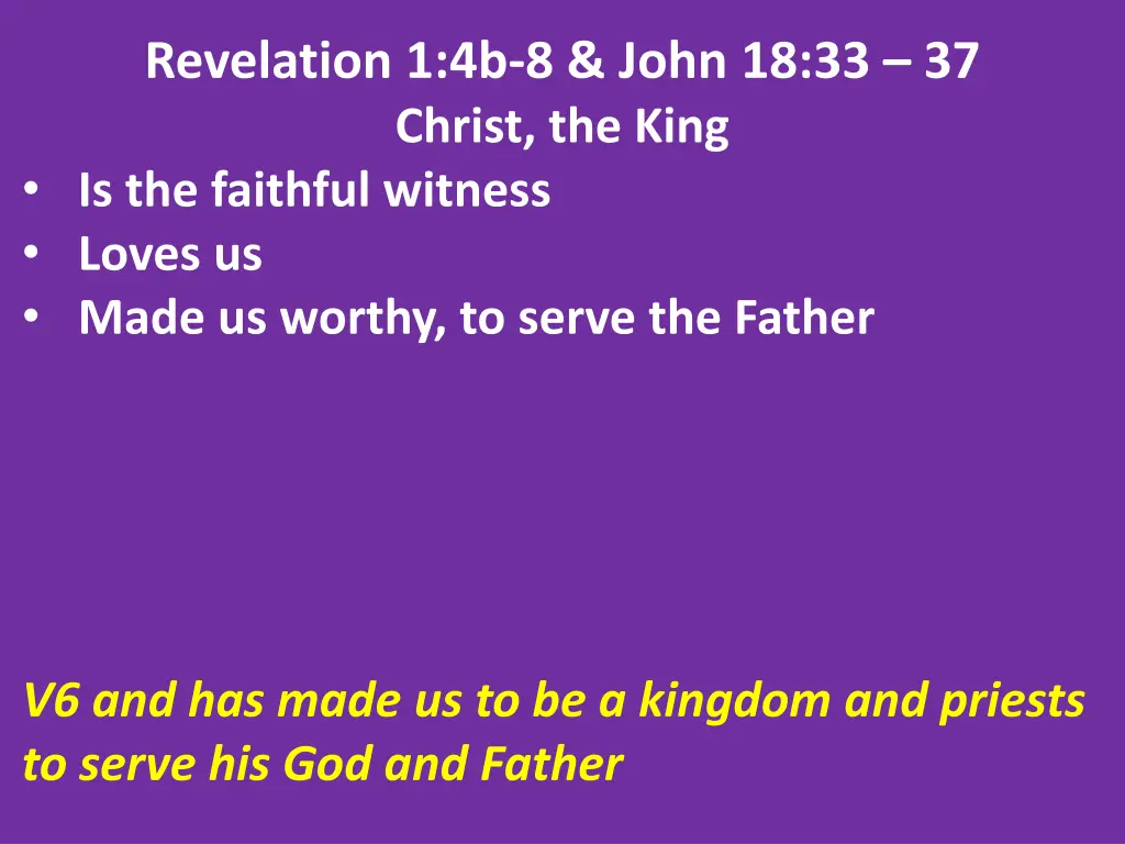 revelation 1 4b 8 john 18 33 37 christ the king 6