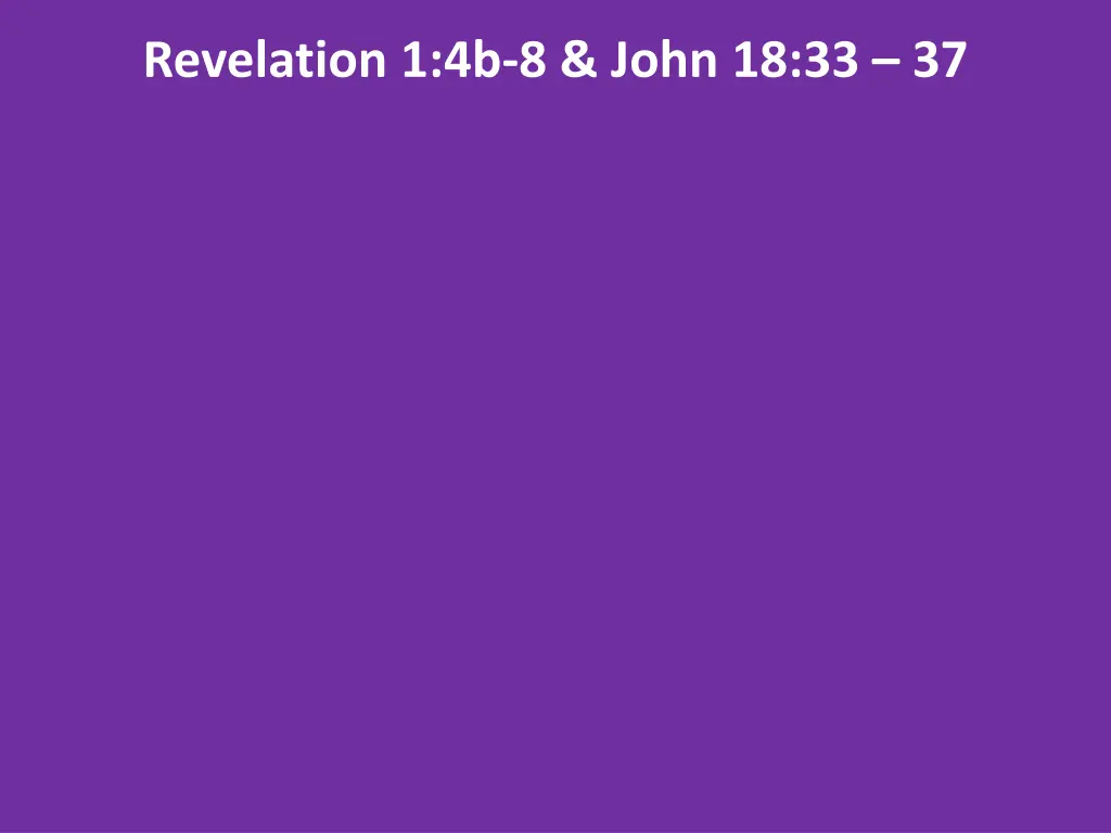 revelation 1 4b 8 john 18 33 37