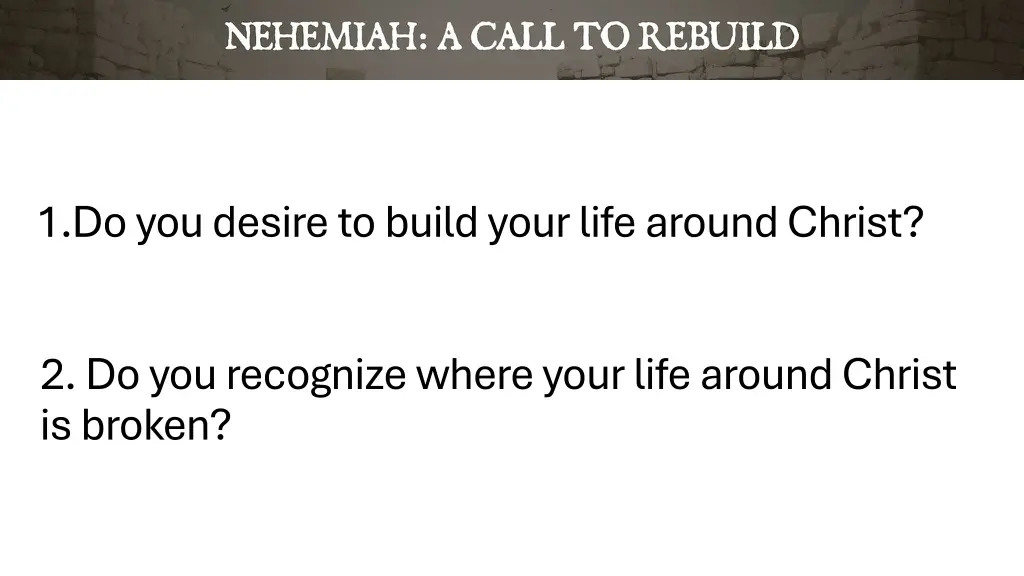 1 do you desire to build your life around christ 1