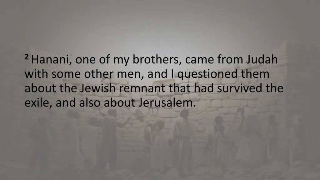 2 hanani one of my brothers came from judah with