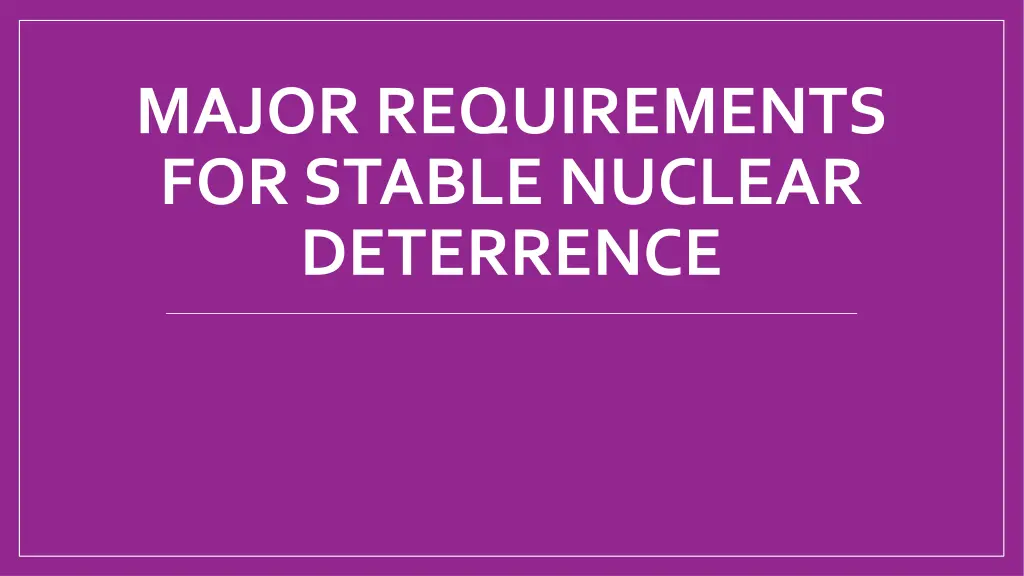 major requirements for stable nuclear deterrence