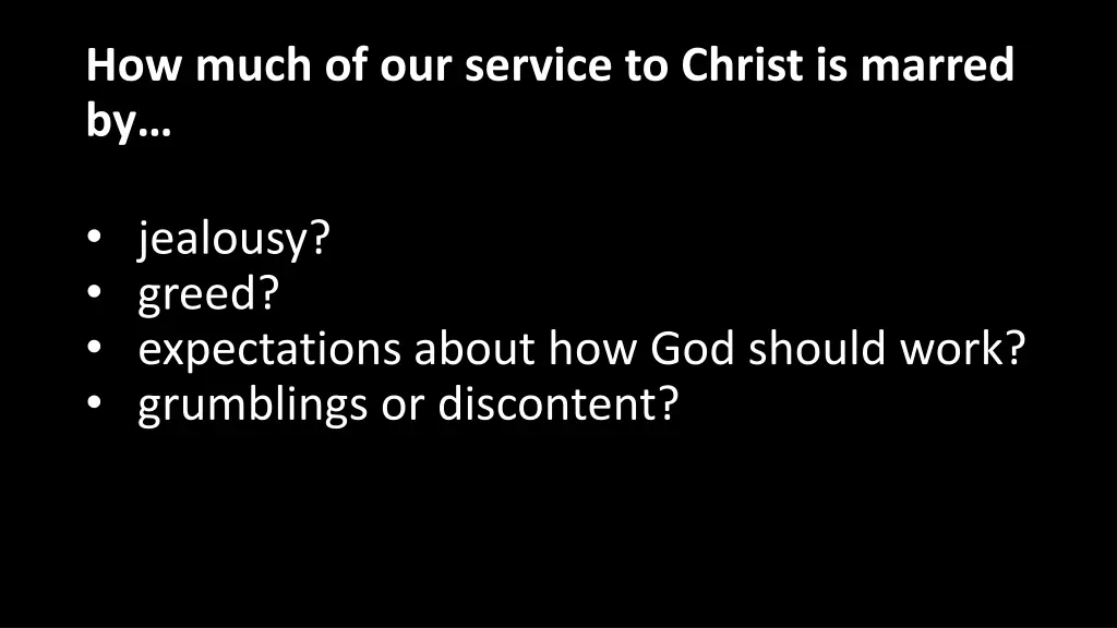 how much of our service to christ is marred by