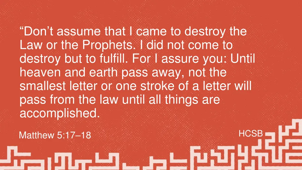 don t assume that i came to destroy