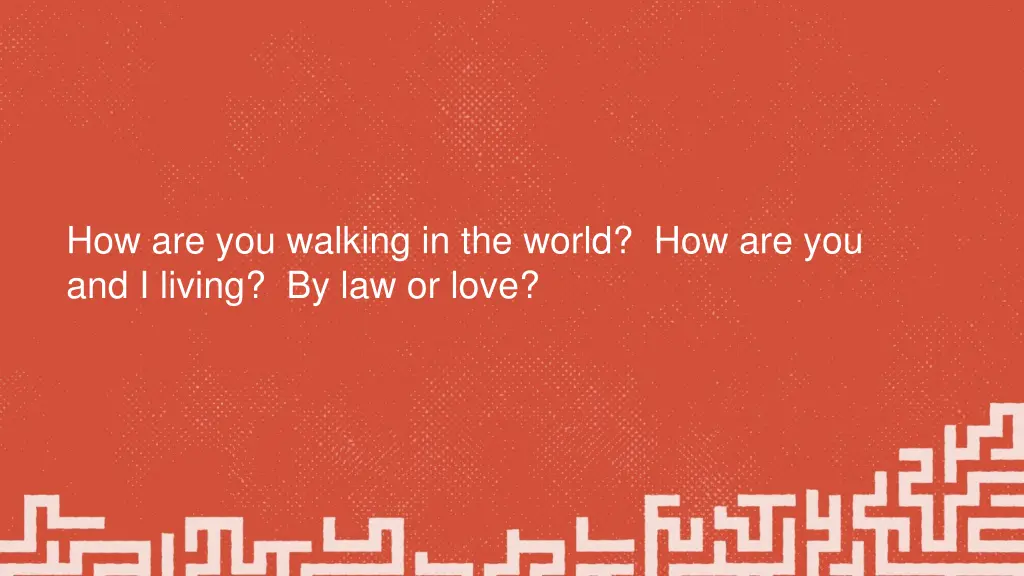 how are you walking in the world