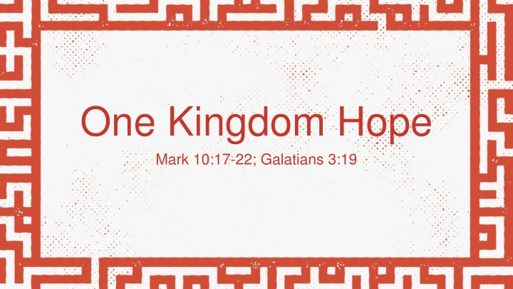 one kingdom hope mark 10 17 22 galatians 3 19