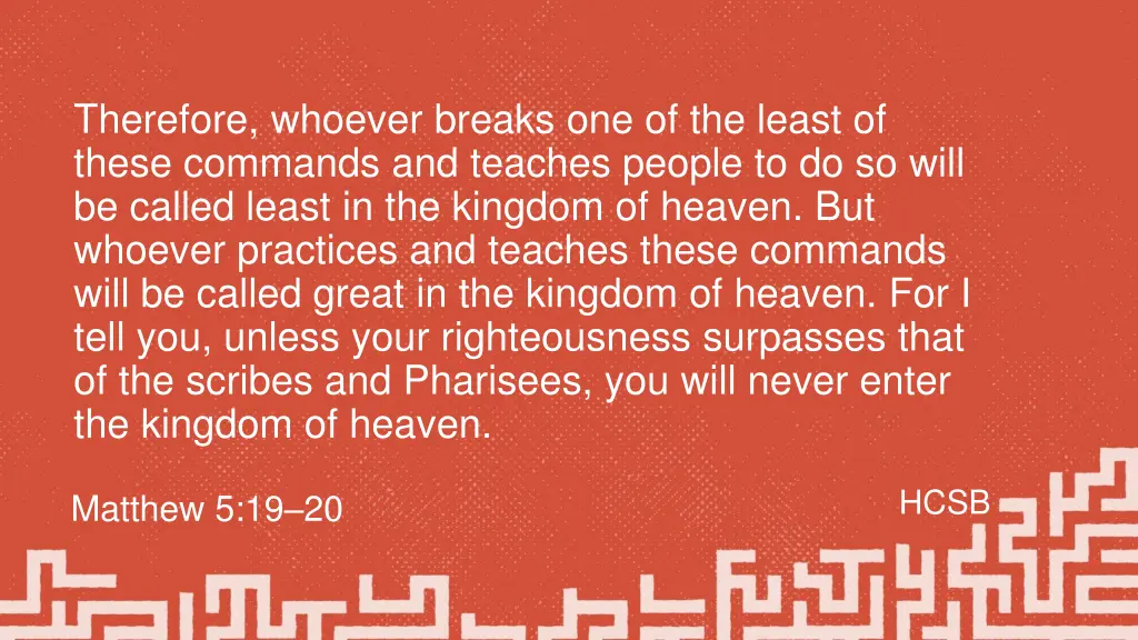 therefore whoever breaks one of the least