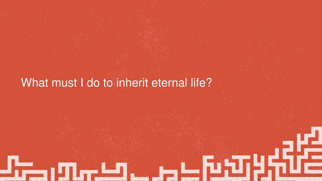 what must i do to inherit eternal life