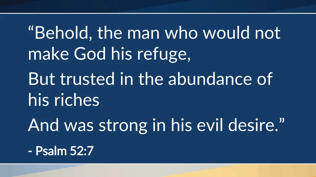 behold the man who would not make god his refuge