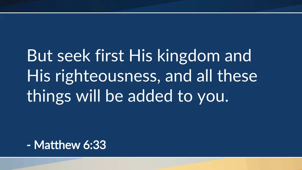 but seek first his kingdom and his righteousness