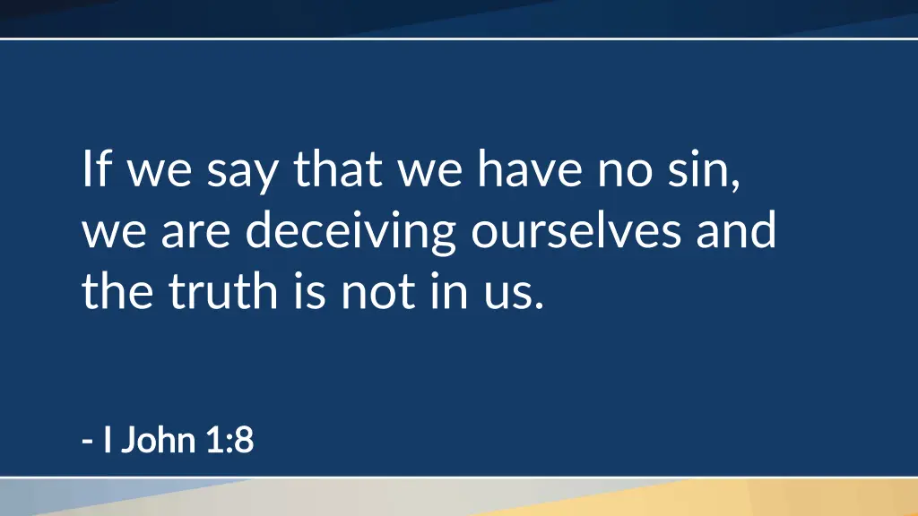 if we say that we have no sin we are deceiving