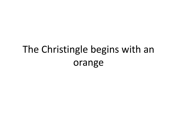 the christingle begins with an orange