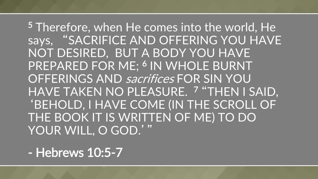 5 5 therefore when he comes into the world